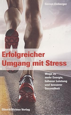 Bild des Verkufers fr Erfolgreicher Umgang mit Stress Wege zu mehr Energie, hherer Leistung und besserer Gesundheit zum Verkauf von Leipziger Antiquariat