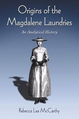 Image du vendeur pour Origins of the Magdalene Laundries: An Analytical History by Rebecca Lea Mccarthy [Paperback ] mis en vente par booksXpress