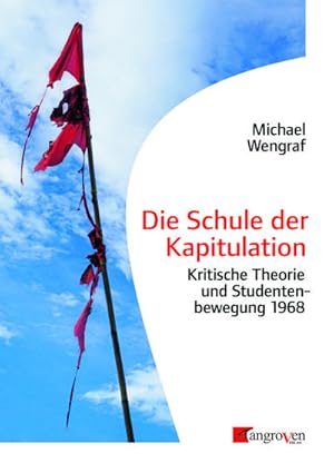 Seller image for Die Schule der Kapitulation : Kritische Theorie und Studentenbewegung 1968 for sale by AHA-BUCH GmbH