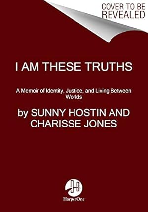 Immagine del venditore per I Am These Truths: A Memoir of Identity, Justice, and Living Between Worlds by Hostin, Sunny, Jones, Ms. Charisse [Paperback ] venduto da booksXpress