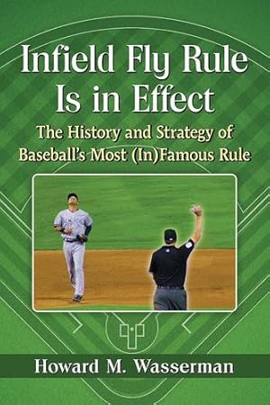 Bild des Verkufers fr Infield Fly Rule Is in Effect: The History and Strategy of Baseball's Most (In) Famous Rule [Soft Cover ] zum Verkauf von booksXpress