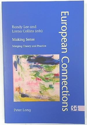 Seller image for Making Sense: Merging Theory and Practice (European Connections, Volume 34) for sale by PsychoBabel & Skoob Books