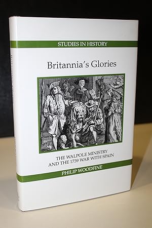 Seller image for Britannia's Glories. The Walpole Ministry and the 1739 War with Spain.- Woodfine, Philip. for sale by MUNDUS LIBRI- ANA FORTES
