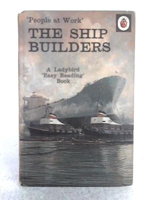 Seller image for People at Work'; The Ship Builders for sale by World of Rare Books