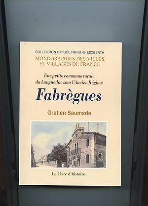 Une petite commune du Languedoc sous l' Ancien Régime : FABREGUES . Reproduction ( 2007 ) de l' é...