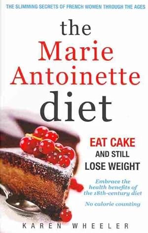 Immagine del venditore per Marie Antoinette Diet : Eat Cake and Still Lose Weight venduto da GreatBookPricesUK