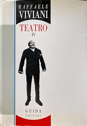 TEATRO. VOLUME 4 IV. A CURA DI GUIDO DAVICO BONINO, ANTONIA LEZZA, PASQUALE SCIALÒ