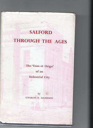 Seller image for Salford Through The Ages - The 'Fons et Origo' of an Industrial City for sale by Frabjoy Books