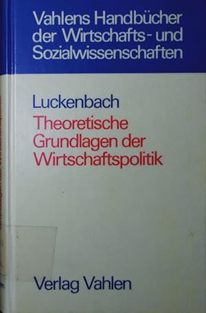 Imagen del vendedor de Theoretische Grundlagen der Wirtschaftspolitik. a la venta por Antiquariat Bookfarm
