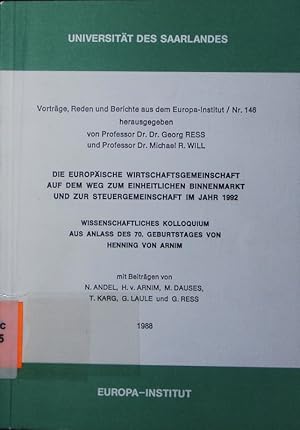 Immagine del venditore per Die Europische Wirtschaftsgemeinschaft auf dem Weg zum einheitlichen Binnenmarkt und zur Steuergemeinschaft im Jahr 1992. Wissenschaftliches Kolloquium aus Anlass des 70. Geburtstages von Henning von Arnim. venduto da Antiquariat Bookfarm