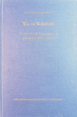 Seller image for Was ist Wahrheit?. Eine systematisch-kritische Untersuchung philosophischer Wahrheitsmodelle. for sale by Antiquariat Bookfarm