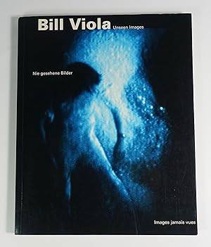 Seller image for Bill Viola : Unseen images, Nie Gesehene Bilder, Images jamais vues for sale by Librairie L'Autre sommeil