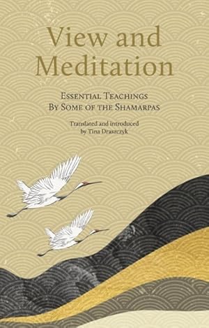 Bild des Verkufers fr View and Meditation : Essential Teachings by Some of the Shamarpas zum Verkauf von GreatBookPrices