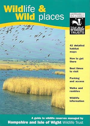 Immagine del venditore per Wildlife and Wild Places: Your Guide to the Nature Reserves of the Hampshire and Isle of Wight Wildife Trust venduto da PEMBERLEY NATURAL HISTORY BOOKS BA, ABA