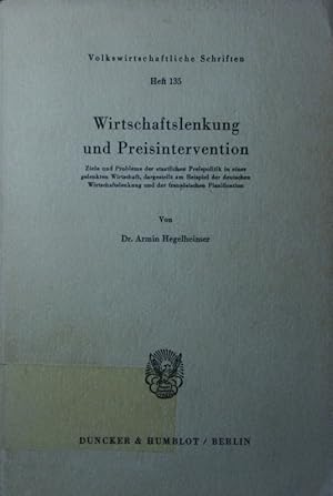 Bild des Verkufers fr Wirtschaftslenkung und Preisintervention. Ziele und Probleme der staatlichen Preispolitik in einer gelenkten Wirtschaft, dargestellt am Beispiel der deutschen Wirtschaftslenkung und der franzsischen Planification. zum Verkauf von Antiquariat Bookfarm