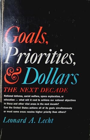 Image du vendeur pour Goals, priorities, and dollars. the next decade. mis en vente par Antiquariat Bookfarm