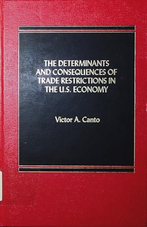 Bild des Verkufers fr The determinants and consequences of trade restrictions in the U.S. economy. zum Verkauf von Antiquariat Bookfarm