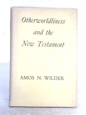 Bild des Verkufers fr Otherworldliness and the New Testament zum Verkauf von World of Rare Books