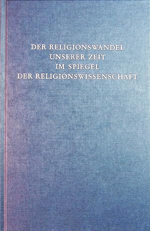 Seller image for Der Religionswandel unserer Zeit im Spiegel der Religionswissenschaft. for sale by Antiquariat Bookfarm