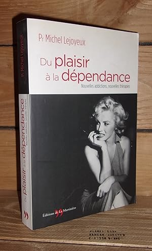 Image du vendeur pour DU PLAISIR A LA DEPENDANCE : Nouvelles Addictions, Nouvelles Thrapies mis en vente par Planet's books