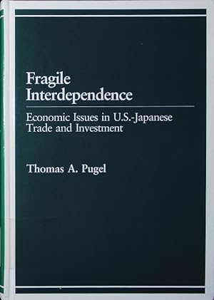 Imagen del vendedor de Fragile interdependence. economic issues in U.S.-Japanese trade and investment. a la venta por Antiquariat Bookfarm