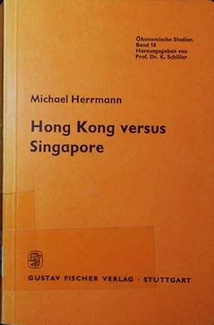 Bild des Verkufers fr Hong Kong versus Singapore. ein Erklrungsversuch divergierender Entwicklungsverlufe, mit 37 Tab. zum Verkauf von Antiquariat Bookfarm