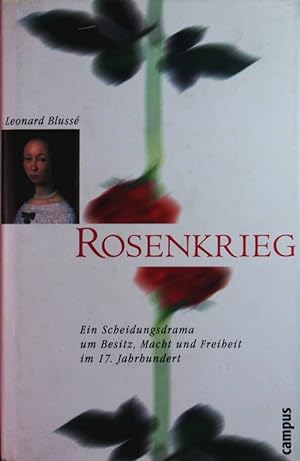 Image du vendeur pour Rosenkrieg. Ein Scheidungsdrama um Besitz, Macht und Freiheit im 17. Jahrhundert. mis en vente par Antiquariat Bookfarm