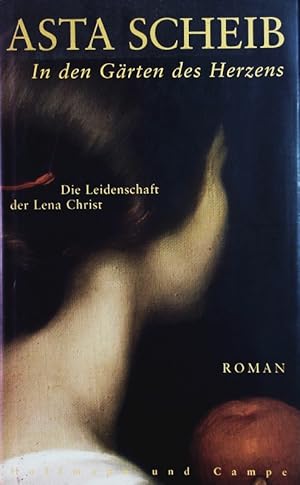 Imagen del vendedor de In den Grten des Herzens. Die Leidenschaft der Lena Christ ; Roman. a la venta por Antiquariat Bookfarm