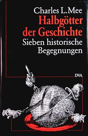 Seller image for Halbgtter der Geschichte. Sieben historische Begegnungen. for sale by Antiquariat Bookfarm