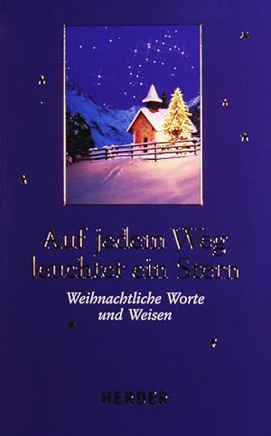 Bild des Verkufers fr Auf jedem Weg leuchtet ein Stern. Weihnachtliche Worte und Weisen. zum Verkauf von Antiquariat Bookfarm
