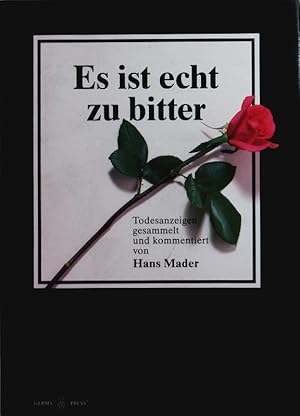 Seller image for Es ist echt zu bitter. Todesanzeigen. for sale by Antiquariat Bookfarm