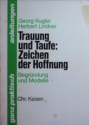 Bild des Verkufers fr Trauung und Taufe. Zeichen der Hoffnung ; Begrndung und Modelle. zum Verkauf von Antiquariat Bookfarm