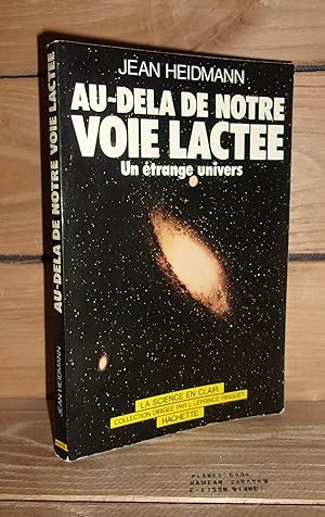 Seller image for AU-DELA DE NOTRE VOIE LACTEE - Un Etrange Univers for sale by Planet's books