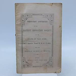 Thirty-First Anniversary of the Baptist Education Society of the State of New York (held at Hamil...