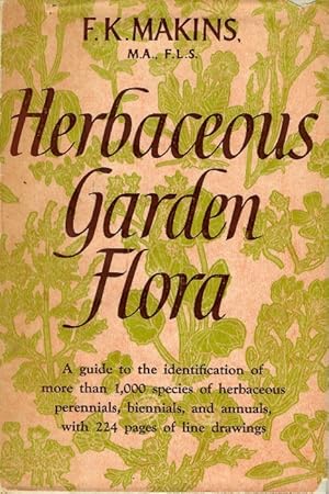 Herbaceous Garden Flora: a guide to the identification of more than 1,000 species of herbaceous p...