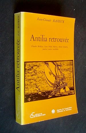Antilia retrouvée - Claude McKay, Luis Palés Matos, Aimé Césaire, poètes noirs antillais -