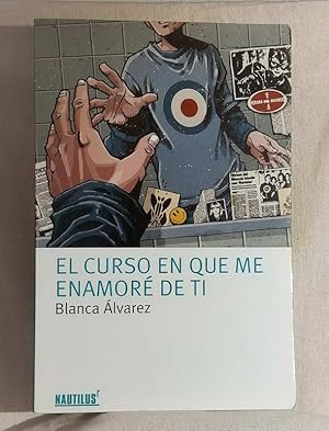 Imagen del vendedor de El curso en que me enamor de ti a la venta por MONKEY LIBROS