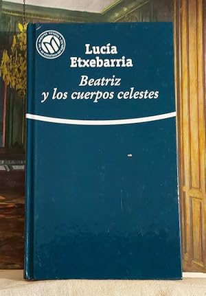 Seller image for Beatriz y los cuerpos celestes for sale by MONKEY LIBROS