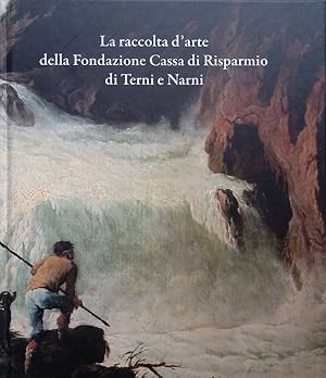 La raccolta d'arte della Fondazione Cassa di Risparmio di Terni e Narni