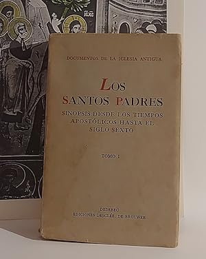 Los Santos Padres. Sinopsis desde los tiempos apostólicos hasta el siglo sexto. Tomo I