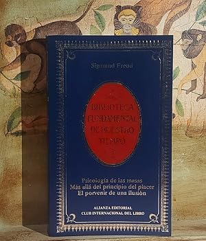 Psicología de las masas. Más allá del principio del placer. El porvenir de la ilusión