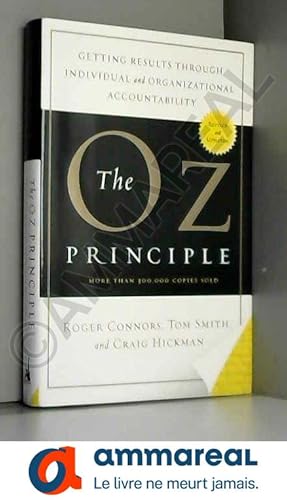 Bild des Verkufers fr The Oz Principle: Getting Results through Individual and Organizational Accountability zum Verkauf von Ammareal