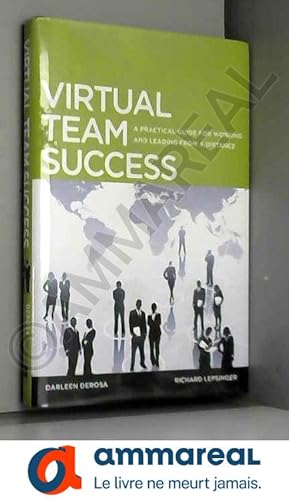 Bild des Verkufers fr Virtual Team Success: A Practical Guide for Working and Leading from a Distance zum Verkauf von Ammareal