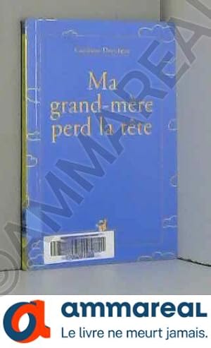 Seller image for Ma grand-mre perd la tte for sale by Ammareal