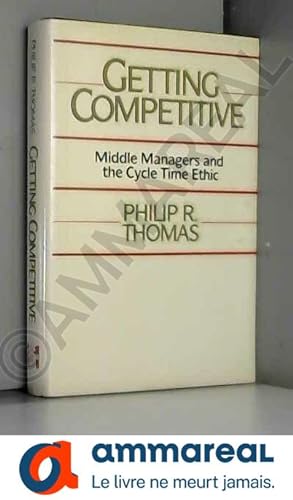 Seller image for Getting Competitive: Middle Managers and the Cycle Time Ethic for sale by Ammareal
