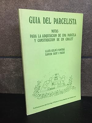 Imagen del vendedor de GUIA DEL PARCELISTA. LLUIS GELPI I VINTRO, XAVIER SUST I FATJO. ARQUITECTURA. NOTAS PARA LA ADQUISICION DE UNA PARCELA Y CONSTRUCCION DE UN CHALET. a la venta por Lauso Books