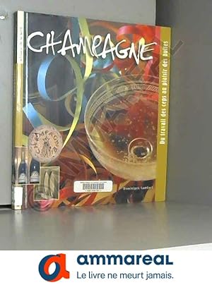 Imagen del vendedor de Champagne: Du travail des ceps au plaisir des bulles a la venta por Ammareal