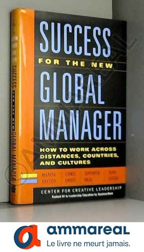 Bild des Verkufers fr Success for the New Global Manager: How to Work Across Distances, Countries, and Cultures zum Verkauf von Ammareal