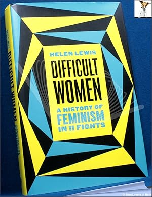 Difficult Women: A History of Feminism in 11 Fights