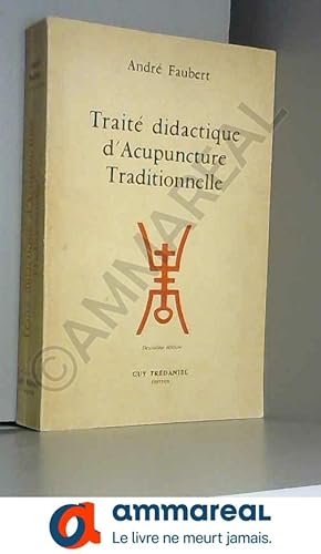 Image du vendeur pour Traite didactique d acupuncture traditionnelle mis en vente par Ammareal